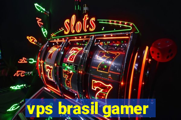 vps brasil gamer